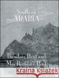 Southern Arabia J. Theodore Bent 9780710309532 Kegan Paul International