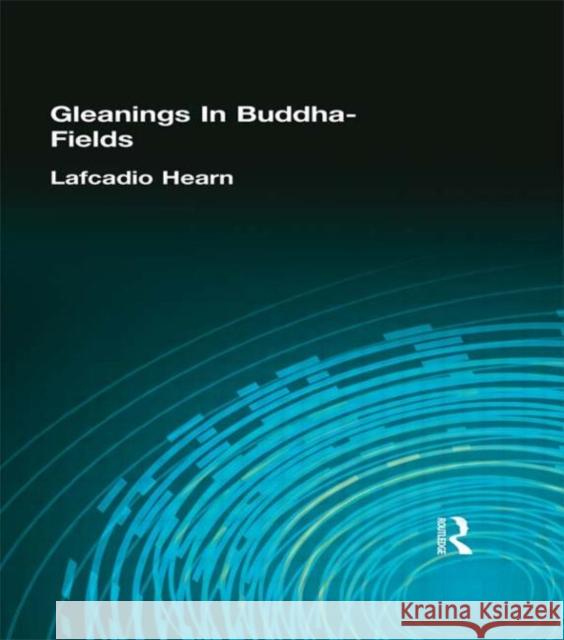 Gleanings in Buddha-Fields Lafcadio Hearn 9780710311221 Kegan Paul International