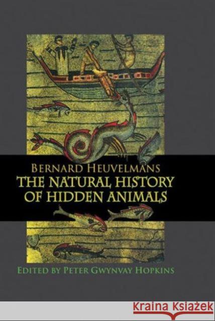 Natural History of Hidden Animals Heuvelmans, Bernard 9780710313331 Kegan Paul International