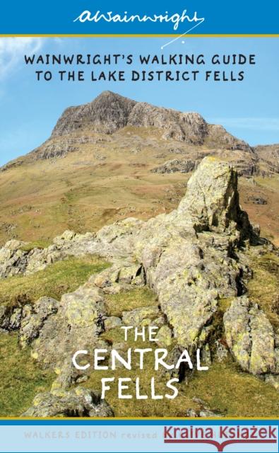 The Central Fells (Walkers Edition): Wainwright's Walking Guide to the Lake District Fells Book 3 Alfred Wainwright 9780711236561