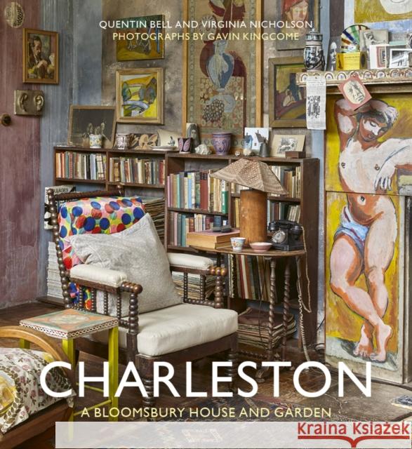 Charleston: A Bloomsbury House & Garden Quentin Bell Virginia Nicholson 9780711239319 White Lion Publishing