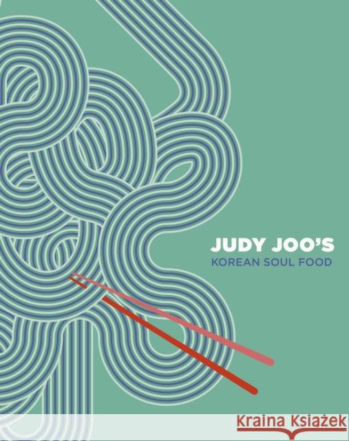 Judy Joo's Korean Soul Food Judy Joo 9780711242104 White Lion Publishing