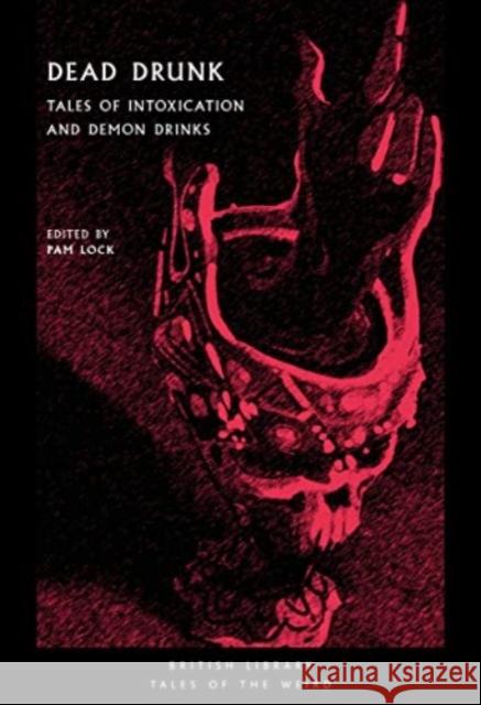 Dead Drunk: Tales of Intoxication and Demon Drinks  9780712354097 British Library Publishing