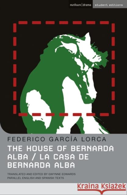 The House Of Bernarda Alba: La casa de Bernarda Alba Federico García Lorca, Prof Gwynne Edwards, Prof Gwynne Edwards, Prof Gwynne Edwards, Prof Gwynne Edwards 9780713686777