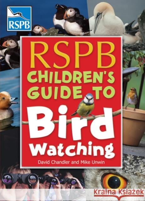 RSPB Children's Guide to Birdwatching David Chandler (Author), Mike Unwin 9780713687958 Bloomsbury Publishing PLC