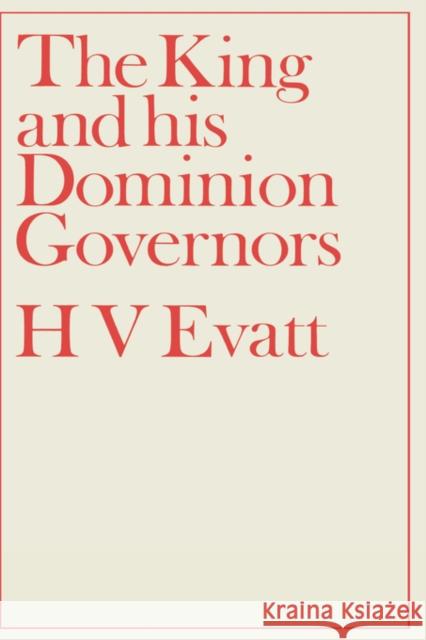 The King and His Dominion Governors, 1936 Herbert Vere Evatt Zelman Cowen 9780714614717 Frank Cass Publishers