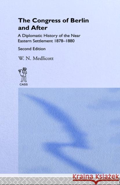 Congress of Berlin and After W. N. Medlicott Medlicott Willi 9780714615011 Routledge