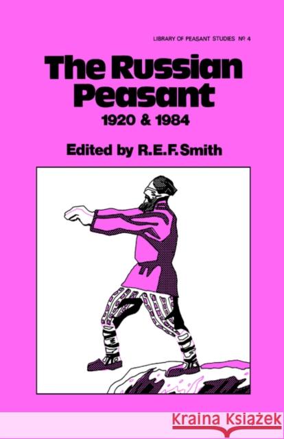 The Russian Peasant 1920 and 1984 Robert Smith Er Smit 9780714630786 Routledge