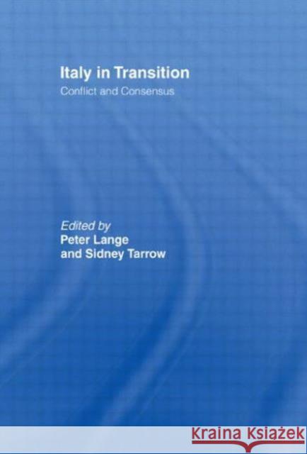 Italy in Transition: Conflict and Consensus Lange, Peter 9780714631479