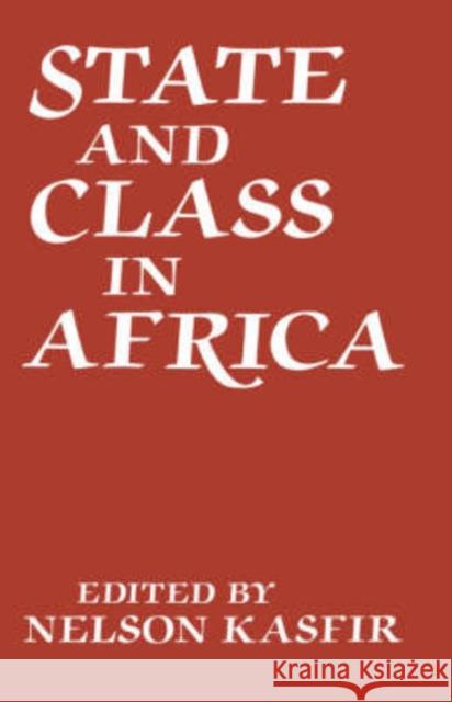 State and Class in Africa Nelson Kasfir 9780714632391 Frank Cass Publishers