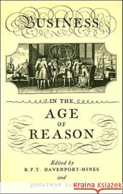 Business in the Age of Reason R. P. T. Davenport-Hines Jonathan Liebenau 9780714633060