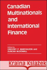 Canadian Multinationals and International Finance Gregory P. Marchildon Duncan McDowall Gregory P. Marchildon 9780714634814 Taylor & Francis