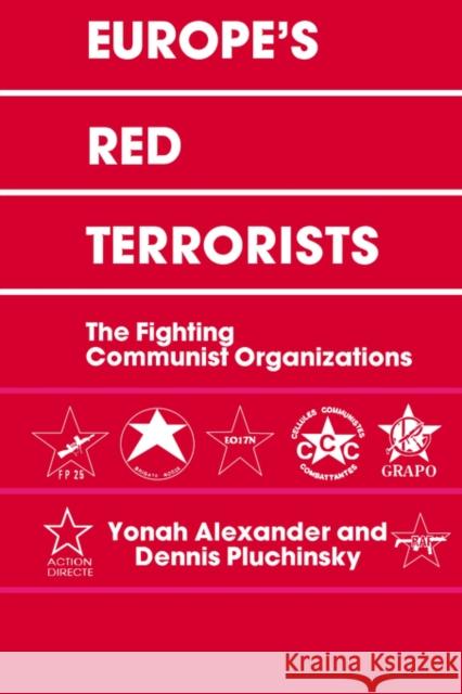 Europe's Red Terrorists: The Fighting Communist Organizations Alexander, Yonah 9780714634883 Frank Cass Publishers