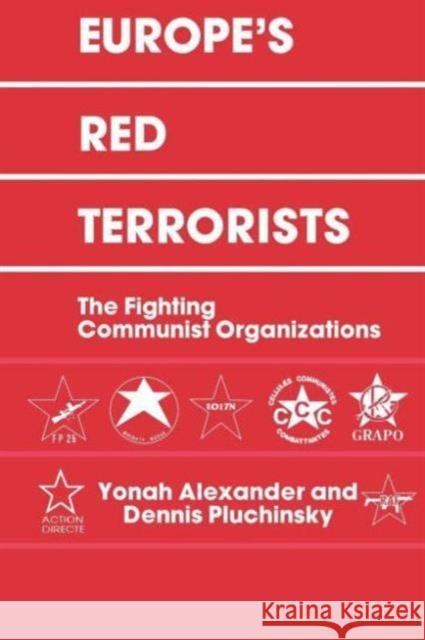 Europe's Red Terrorists: The Fighting Communist Organizations Alexander, Yonah 9780714640884 Frank Cass Publishers