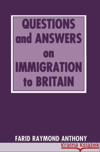 Questions and Answers on Immigration in Britain Farid Raymond Anthony   9780714642727 Taylor & Francis
