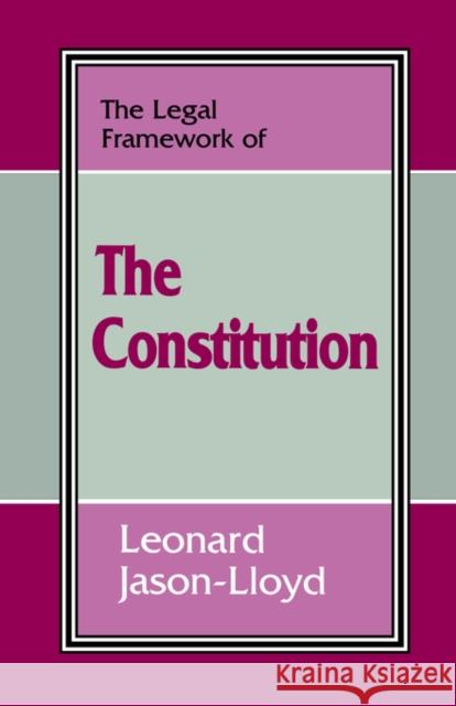 The Legal Framework of the Constitution Leonard Jason-Lloyd 9780714642901 Frank Cass Publishers