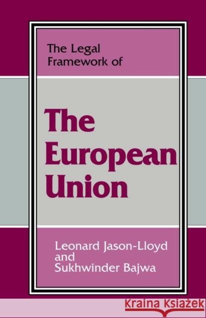 The Legal Framework of the European Union Leonard Jason-Lloyd Sukhwinder Bajwa 9780714642918 Frank Cass Publishers