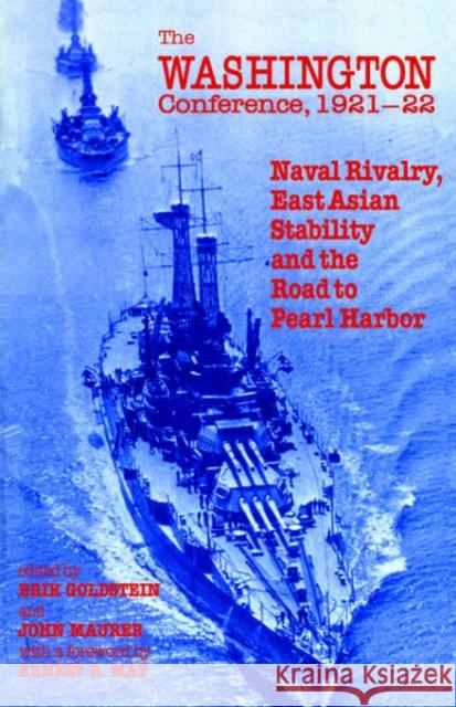 The Washington Conference, 1921-22: Naval Rivalry, East Asian Stability and the Road to Pearl Harbor Goldstein, Erik 9780714645599 Frank Cass Publishers