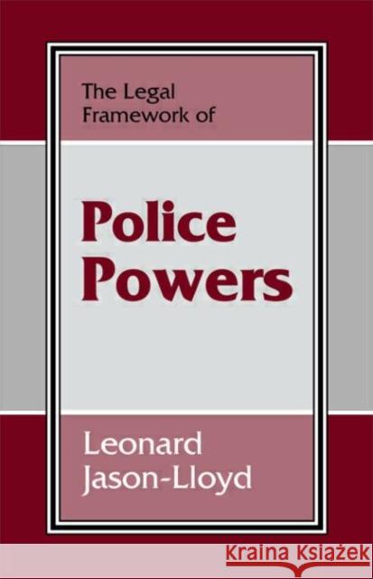 The Legal Framework of Police Powers Leonard Jason-Lloyd 9780714647753 Frank Cass Publishers
