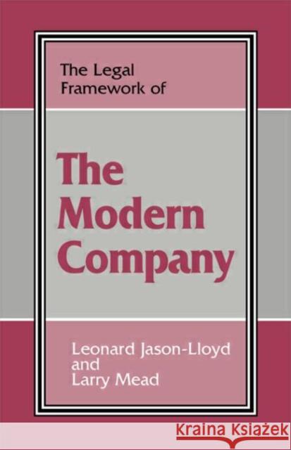 The Legal Framework of the Modern Company Leonard Jason-Lloyd Larry Mead 9780714647777 Frank Cass Publishers
