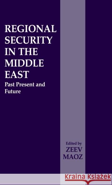 Regional Security in the Middle East: Past Present and Future Maoz, Zeev 9780714648088