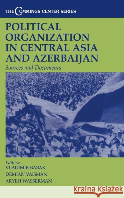 Political Organization in Central Asia and Azerbaijan: Sources and Documents Babak, Vladimir 9780714648385 Frank Cass Publishers