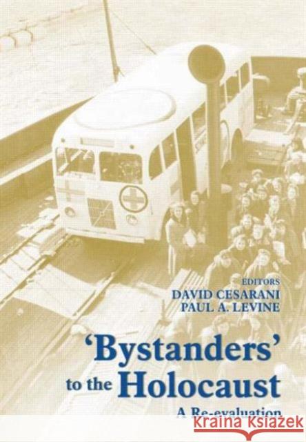 Bystanders to the Holocaust: A Re-Evaluation Cesarani, David 9780714652702 F. Cass & Co.