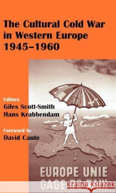The Cultural Cold War in Western Europe, 1945-60 Giles Scott-Smith Hans Krabbendam 9780714653082