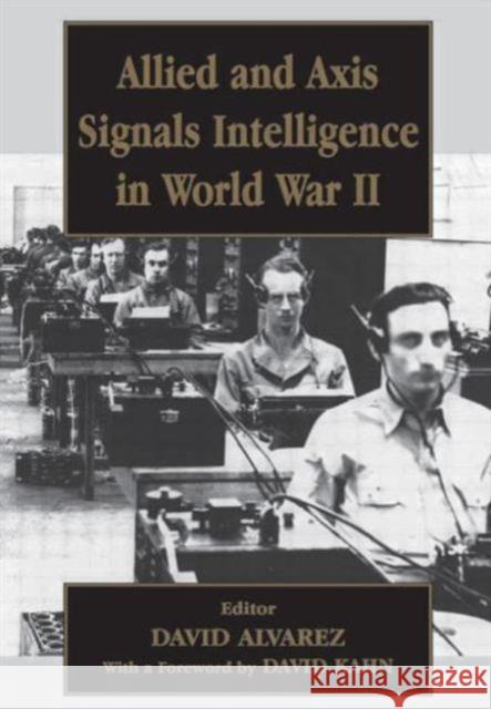 Allied and Axis Signals Intelligence in World War II David Alvarez 9780714680194 Frank Cass Publishers