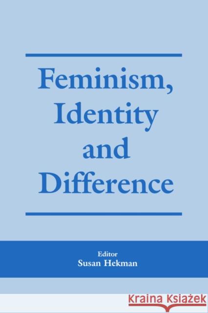 Feminism, Identity and Difference Susan Hekman Susan Heckman 9780714680743 Routledge