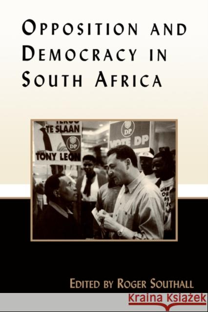 Opposition and Democracy in South Africa Roger Southall 9780714681733