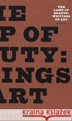 The Lamp of Beauty: Writings on Art by John Ruskin Evans, Joan 9780714833583