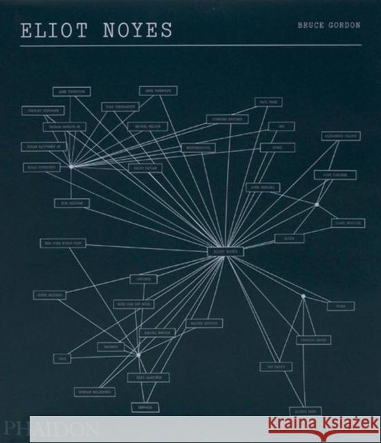 Eliot Noyes: A Pioneer of Design and Architecture in the Age of American Modernism Bruce, Gordon 9780714843506 Phaidon Press