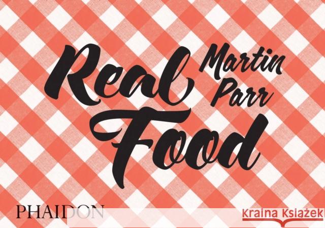 Real Food Martin Parr Fergus Henderson 9780714871035 Phaidon Press Ltd