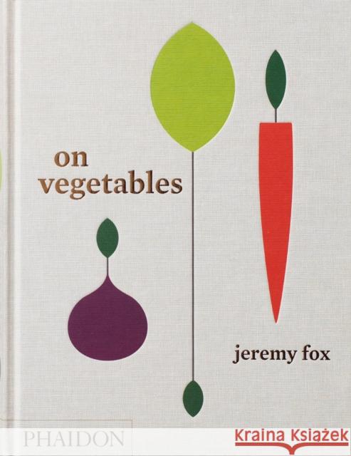 On Vegetables: Modern Recipes for the Home Kitchen Noah Galuten 9780714873909 Phaidon Press Ltd
