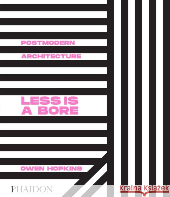 Postmodern Architecture: Less Is a Bore Hopkins, Owen 9780714878126 Phaidon Press