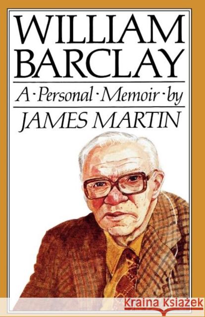 William Barclay: A Personal Memoir Martin, James 9780715205792