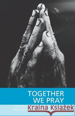 Together We Pray: Pray Now Prayers, Devotions, Blessings and Reflections on 'The Sound of Prayer' Hillyard-Parker, Hugh 9780715209967