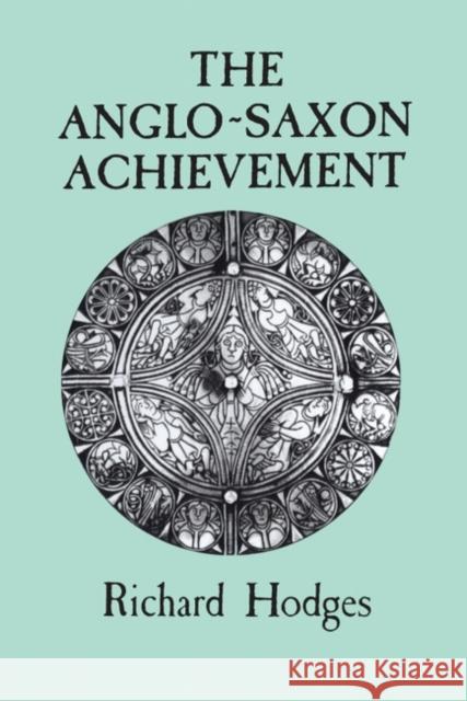 The Anglo-Saxon Achievement Richard Hodges, David Whitehouse 9780715622599