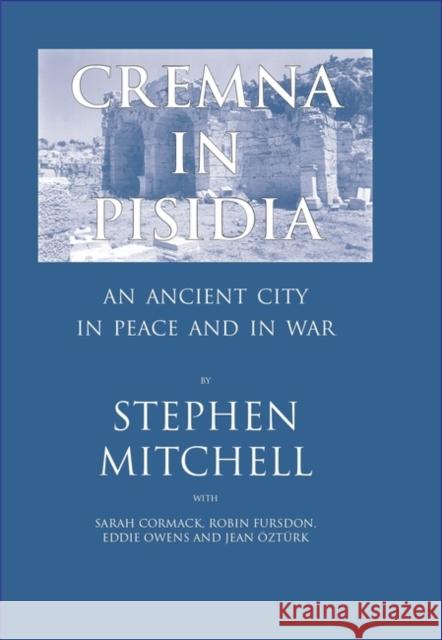 Cremna in Pisidia: An Ancient City in Peace and War Stephen Mitchell 9780715626962