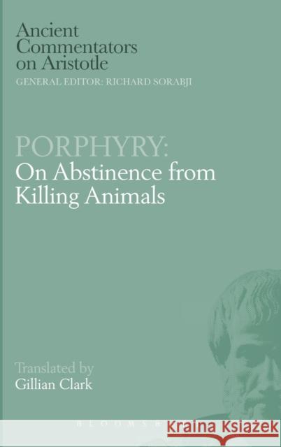 On Abstinence from Killing Animals Porphyry, G. Clarke, G. Clark 9780715629017 Bloomsbury Publishing PLC