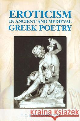 Eroticism in Ancient Greek and Medieval Poetry Petropoulos, John 9780715629857 Duckworth Publishers