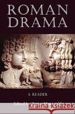 Roman Drama : A Reader Gesine Manuwald 9780715638699 Duckworth Publishing