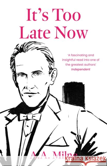 It's Too Late Now: The Autobiography of a Writer A.A. Milne 9780715655047