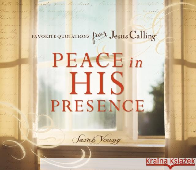 Peace in His Presence: Favorite Quotations from Jesus Calling Sarah Young 9780718034160 Thomas Nelson