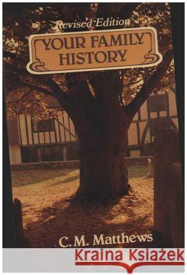 Your Family History: And How to Discover It Matthews, CM 9780718825423 Lutterworth Press