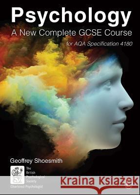 Psychology: A New Complete GCSE Course: For Aqa Specification 4180 Shoesmith, Geoffrey 9780718893286 Lutterworth Press