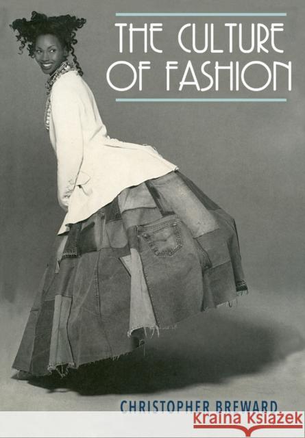 The culture of fashion: A new history of fashionable dress Breward, Christopher 9780719041259 Manchester University Press
