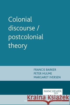 Colonial Discourse/ Postcolonial Theory Barker, Francis 9780719048760 Manchester University Press