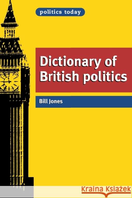 Dictionary of British Politics Bill Jones 9780719049583